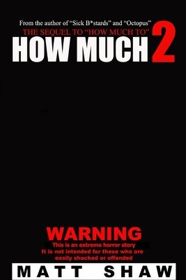 How Much 2 by Matt Shaw