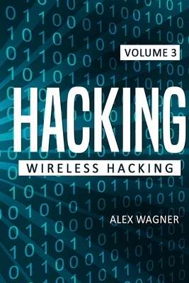 Hacking: Wireless Hacking by Alex Wagner