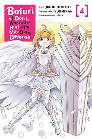 Bofuri: I Don't Want to Get Hurt, so I'll Max Out My Defense., Vol. 4 (manga) (Bofuri: I Don't Want to Get Hurt, so I'll Max Out My Defense. by Koin, Jirou Oimoto