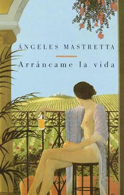 Arráncame La Vida by Ángeles Mastretta