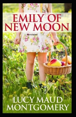 Emily of New Moon Annotated by L.M. Montgomery