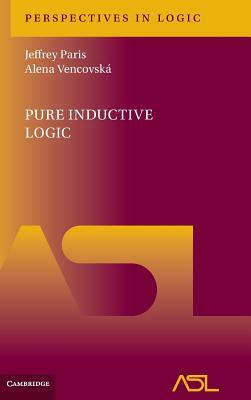 Pure Inductive Logic by Alena Vencovská, Jeffrey Paris