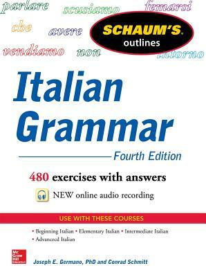 Schaum's Outline of Italian Grammar, 4th Edition by Conrad J. Schmitt, Joseph Germano
