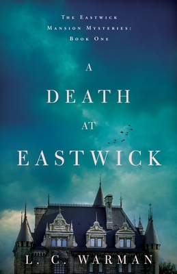 A Death at Eastwick by L. C. Warman