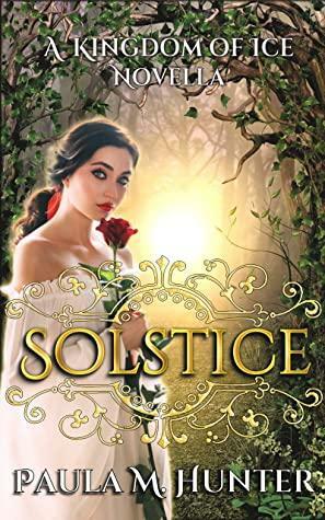Solstice: A Kingdom of Ice Novella by Paula M. Hunter