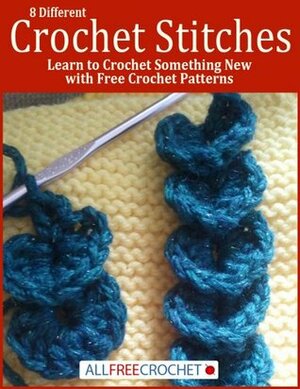 8 Different Crochet Stitches: Learn to Crochet Something New with Free Crochet Patterns by Prime Publishing