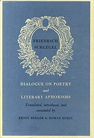 Dialogue on Poetry and Literary Aphorisms by Friedrich Schlegel
