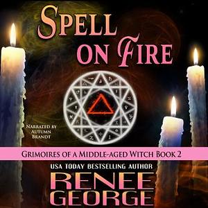 Spell On Fire by Renee George