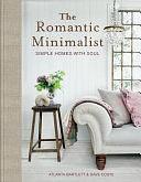 The Romantic Minimalist: Simple Homes with Soul by Atlanta Bartlett, Dave Coote