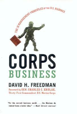 Corps Business: The 30 Management Principles of the U.S. Marines by David H. Freedman