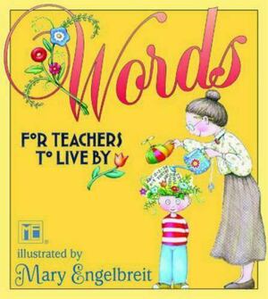 Words For Teachers To Live By by Mary Engelbreit