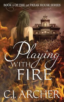 Playing With Fire by C.J. Archer