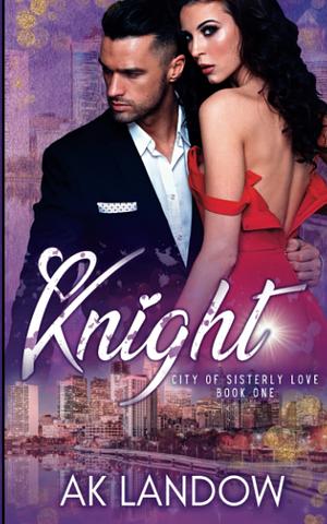 KNIGHT (City of Sisterly Love) by AK Landow