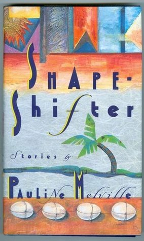 Shape-Shifter by Pauline Melville