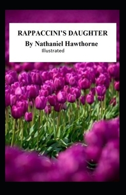 Rappaccini's Daughter Illustrated by Nathaniel Hawthorne
