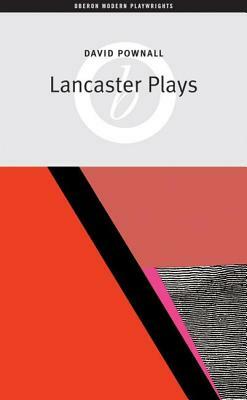 The Lancaster Plays by David Pownall