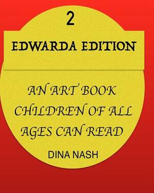 Edwarda Edition II: An art book all ages can read by D. Nash