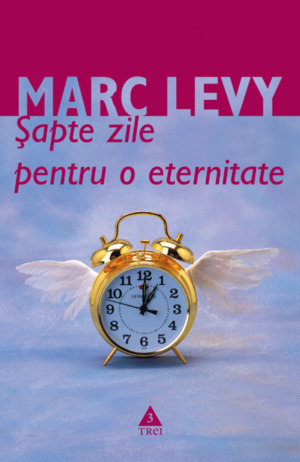 Şapte zile pentru o eternitate by Marc Levy, Marie-Jeanne Vasiloiu