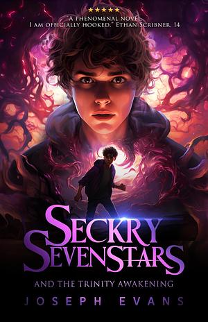 Seckry Sevenstars and the Trinity Awakening by Joseph Evans