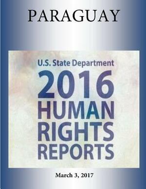 PARAGUAY 2016 HUMAN RIGHTS Report by U. S. State Department