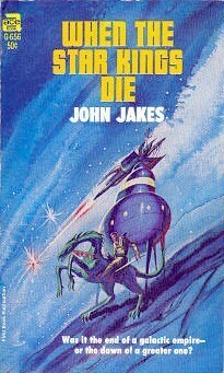 When the Star Kings Die by John Jakes
