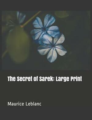 The Secret of Sarek: Large Print by Maurice Leblanc