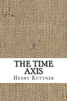 The Time Axis by Henry Kuttner