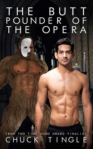 The Butt Pounder Of The Opera by Chuck Tingle