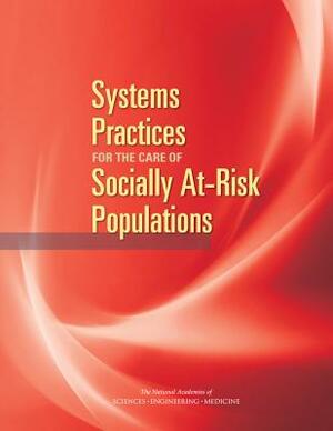 Systems Practices for the Care of Socially At-Risk Populations by National Academies of Sciences Engineeri, Health and Medicine Division, Board on Health Care Services