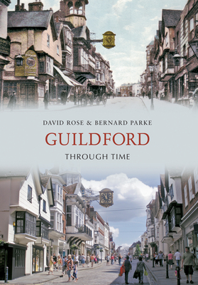 Guildford Through Time by David Rose, Bernard Parke