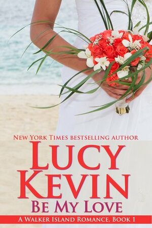 Be My Love by Lucy Kevin