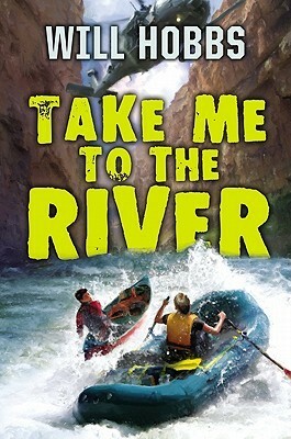 Take Me to the River by Will Hobbs
