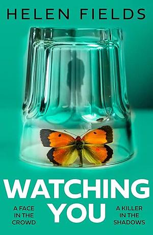 Watching you by Helen Sarah Fields