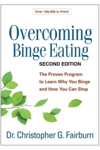 Overcoming Binge Eating, Second Edition: The Proven Program to Learn Why You Binge and How You Can Stop by Christopher G Fairburn