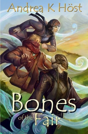 Bones of the Fair by Andrea K. Höst