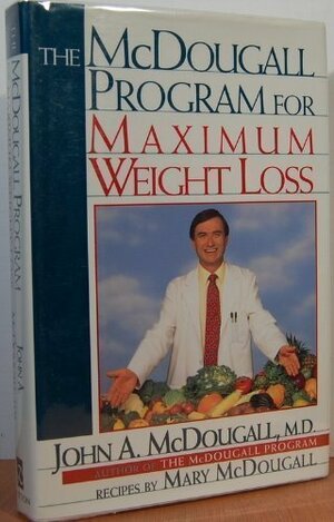 The McDougall Maximum Weight-Loss Program by John A. McDougall