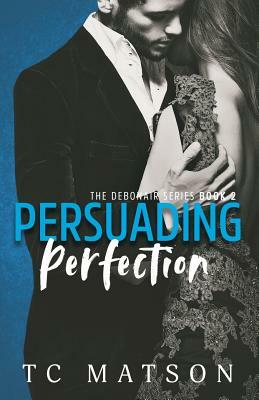 Persuading Perfection by T.C. Matson