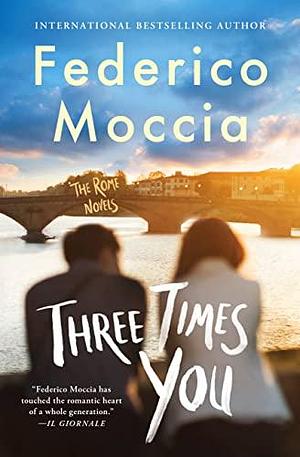 Three Times You by Federico Moccia, Federico Moccia