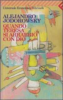 Quando Teresa si arrabbiò con Dio by Alejandro Jodorowsky, Gianni Guadalupi