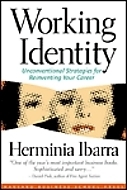Working Identity: Unconventional Strategies for Reinventing Your Career by Herminia Ibarra
