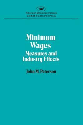 Minimum Wages: Measures & Ind by John M. Peterson