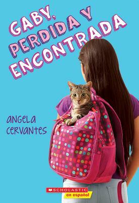 Gaby, Perdida Y Encontrada (Gaby, Lost and Found) by Angela Cervantes