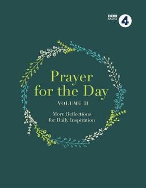 Prayer for the Day Volume II: 365 Inspiring Daily Reflections: 2 by BBC Radio 4