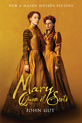 Mary Queen of Scots (Tie-In): The True Life of Mary Stuart by Fletcher &. Company, John Guy