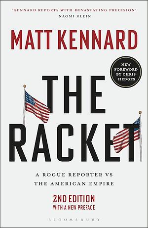 The Racket: A Rogue Reporter Vs The American Empire by Matt Kennard