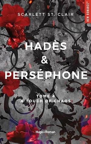 Hadès et Perséphone - Tome 4 : A touch of Chaos by Scarlett St. Clair