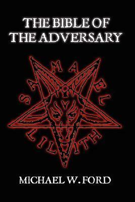 The Bible of the Adversary by Michael W. Ford