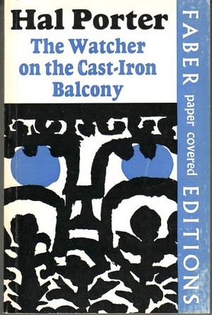 The Watcher on the Cast-Iron Balcony by Hal Porter