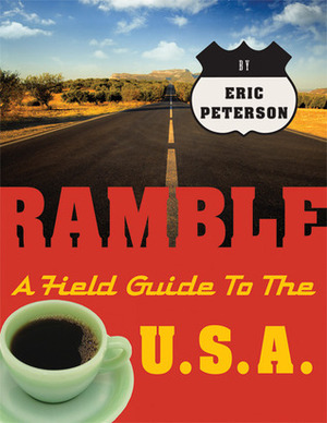 Ramble: A Field Guide to the U.S.A. by Eric Peterson