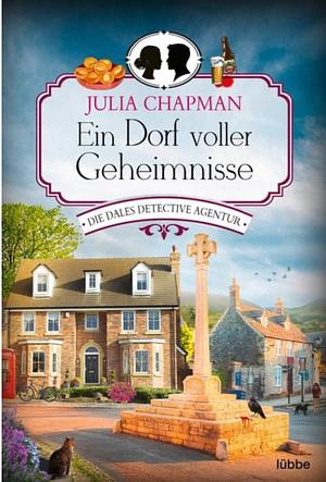 Ein Dorf voller Geheimnisse: die Dales Detective Agentur : Kriminalroman by Julia Chapman